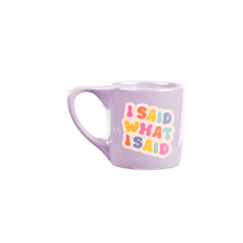 Load image into Gallery viewer, I said what I said ceramic lilac mug
