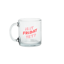 Load image into Gallery viewer, Is it Friday yet? glass mug
