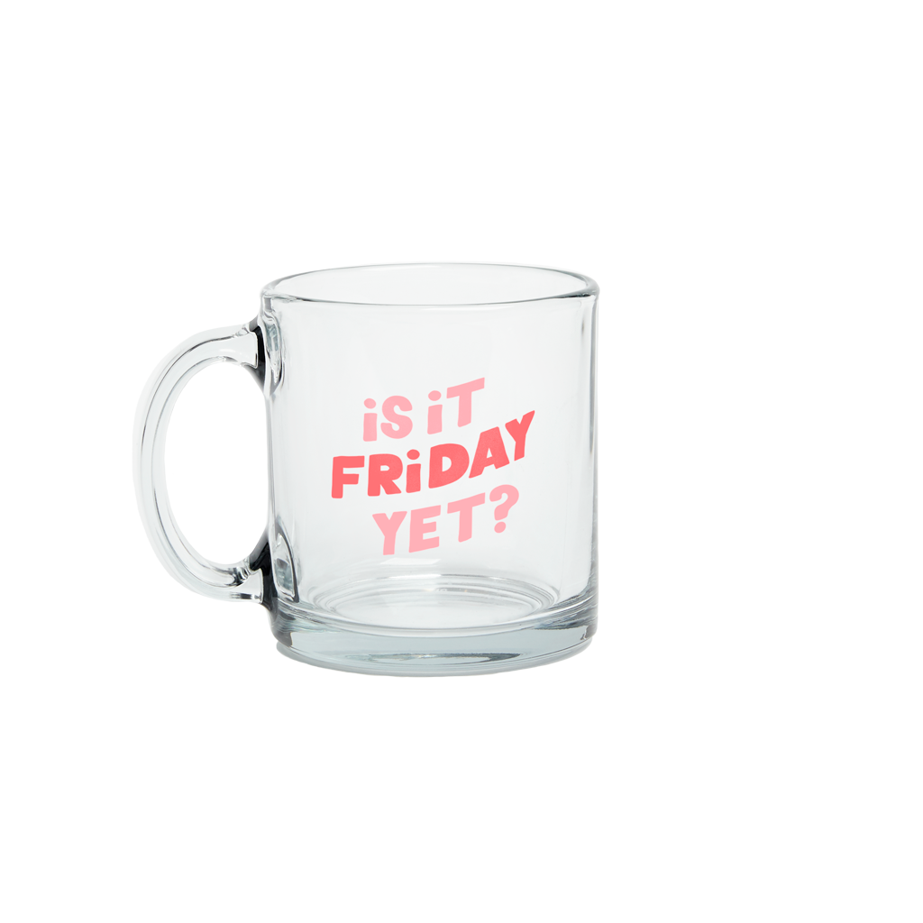 Is it Friday yet? glass mug