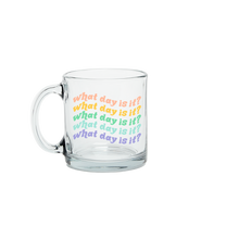 Load image into Gallery viewer, What Day Is It? Glass mug
